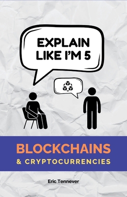 Explain Like I'm 5: Blockchains & Cryptocurrencies B0DJF2Z33Q Book Cover