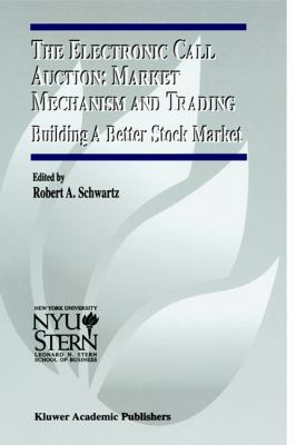 The Electronic Call Auction: Market Mechanism a... 0792372565 Book Cover