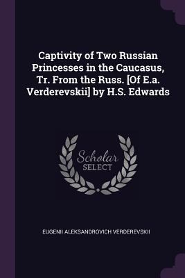 Captivity of Two Russian Princesses in the Cauc... 1377498549 Book Cover