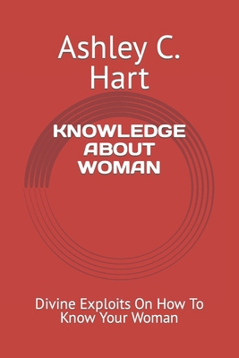 Knowledge about Woman: Divine Exploits On How T... B0CR91W7B1 Book Cover