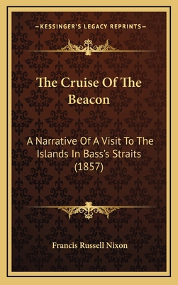The Cruise Of The Beacon: A Narrative Of A Visi... 1165709155 Book Cover