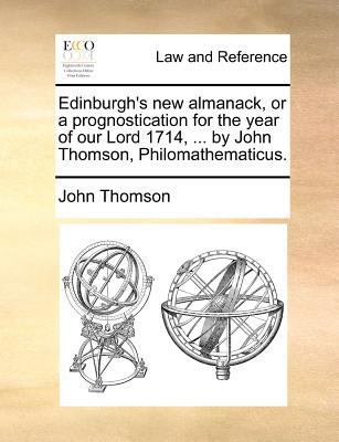 Edinburgh's New Almanack, or a Prognostication ... 1171391595 Book Cover