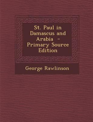 St. Paul in Damascus and Arabia - Primary Sourc... 1294711334 Book Cover