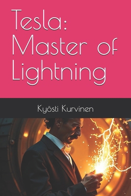 Tesla: Master of Lightning B0DLWSJHG9 Book Cover