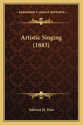 Artistic Singing (1883) 116643558X Book Cover