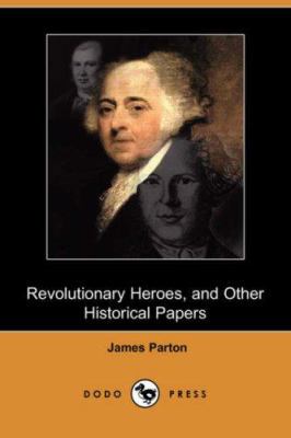 Revolutionary Heroes, and Other Historical Pape... 1406541117 Book Cover