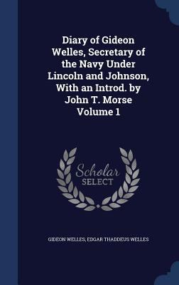 Diary of Gideon Welles, Secretary of the Navy U... 1340169576 Book Cover