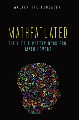 Mathfatuated: The Little Poetry Book for Math L... 1087931533 Book Cover