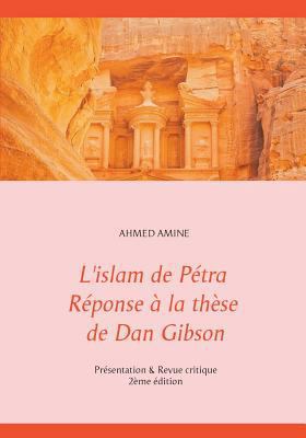 L'islam de P?tra R?ponse ? la th?se de Dan Gibs... [French] 2322133736 Book Cover