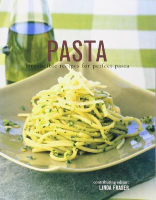 Pasta: irresistible recipes for perfect pasta 1840385464 Book Cover