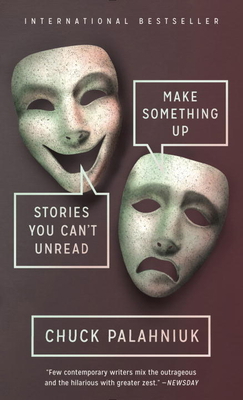 Make Something Up: Stories You Can't Unread 1101971967 Book Cover