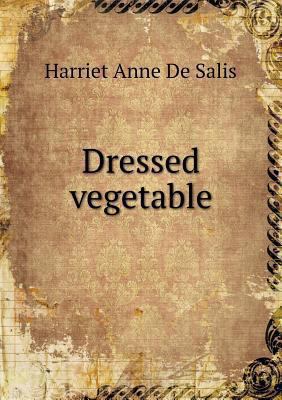 Dressed vegetable 5518620241 Book Cover