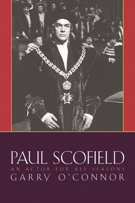 Paul Scofield: An Actor for All Seasons 1557834997 Book Cover