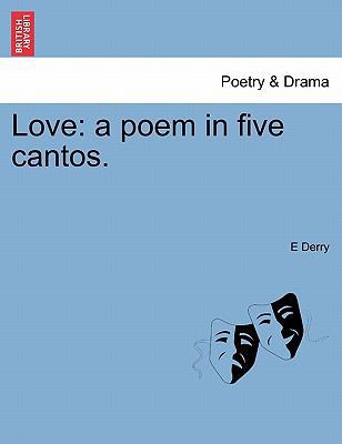 Love: A Poem in Five Cantos. 1241064806 Book Cover