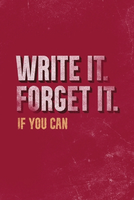 Write It. Forget It. If You Can.: My Life Story... 1667179411 Book Cover