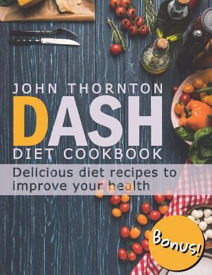 DASH Diet Cookbook: Delicious Diet Recipes to I... 1721171304 Book Cover