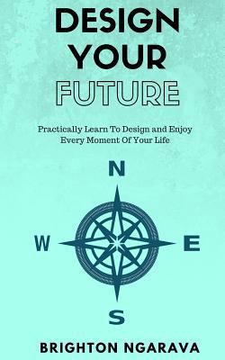 Design Your Future: Practically Learn To Design... 153951059X Book Cover