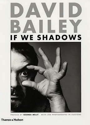 David Bailey: If We Shadows 0500282552 Book Cover