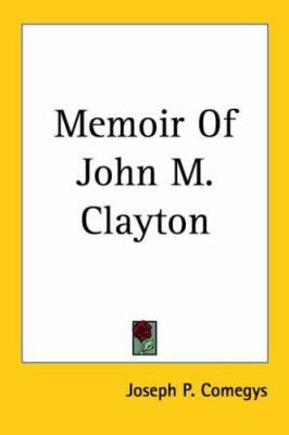 Memoir of John M. Clayton 1417958499 Book Cover