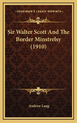 Sir Walter Scott and the Border Minstrelsy (1910) 1164978799 Book Cover