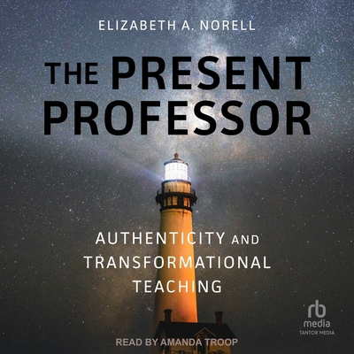 The Present Professor: Authenticity and Transfo... B0DRBYNG8Y Book Cover