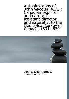 Autobiography of John Macoun, M.A.: Canadian Ex... 1117153363 Book Cover