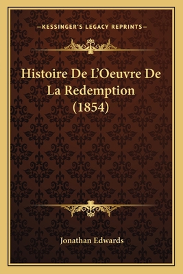 Histoire De L'Oeuvre De La Redemption (1854) [French] 1167678508 Book Cover