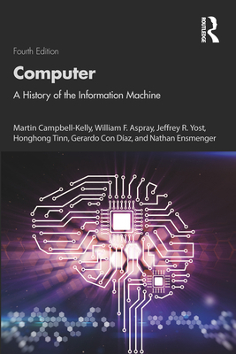 Computer: A History of the Information Machine 1032203439 Book Cover