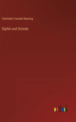 Gipfel und Gründe [German] 3368600036 Book Cover