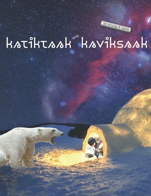 Katiktaak and Kaviksaak 1775278360 Book Cover