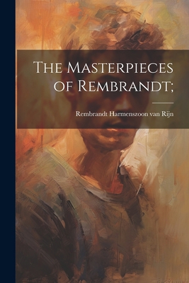 The Masterpieces of Rembrandt; 102219688X Book Cover