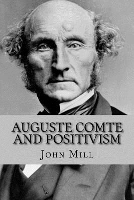 Auguste Comte and Positivism 1534752498 Book Cover