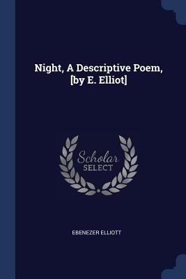 Night, A Descriptive Poem, [by E. Elliot] 1377025381 Book Cover