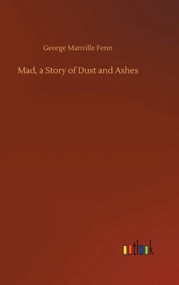 Mad, a Story of Dust and Ashes 3752381418 Book Cover