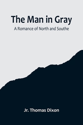 The Man in Gray: A Romance of North and South 9356715122 Book Cover