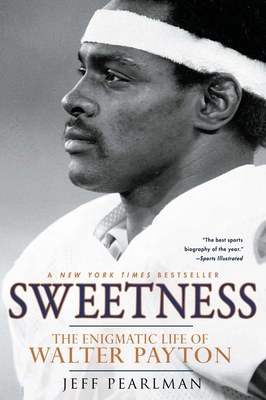 Sweetness: The Enigmatic Life of Walter Payton 1592407374 Book Cover