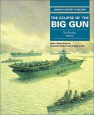 The Eclipse of the Big Gun: The Warship 1906-1945 0851779530 Book Cover