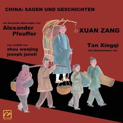 China: Sagen Und Geschichten - XUAN ZANG: Deuts... [German] 1727835654 Book Cover