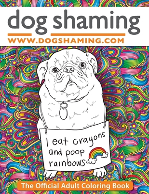 Dog Shaming: The Official Adult Coloring Book 1945056207 Book Cover