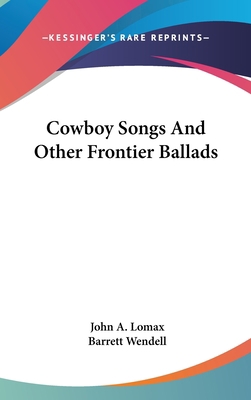 Cowboy Songs And Other Frontier Ballads 0548265429 Book Cover