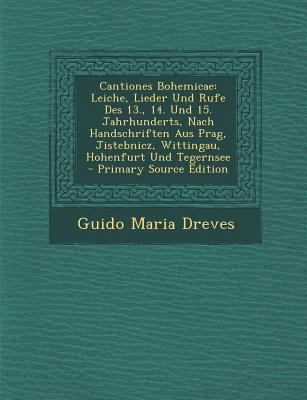 Cantiones Bohemicae: Leiche, Lieder Und Rufe De... [Latin] 128947432X Book Cover