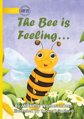 The Bee is Feeling... 1923376721 Book Cover