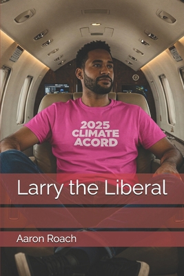 Larry the Liberal B0F4XKP6HF Book Cover