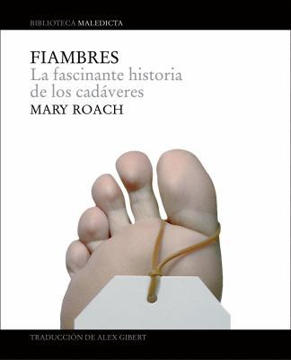 Fiambres: La Fascinante Vida de Los Cadaveres [Spanish] 8496879089 Book Cover