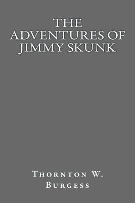 The Adventures of Jimmy Skunk 1484970799 Book Cover