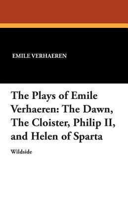 The Plays of Emile Verhaeren: The Dawn, the Clo... 1479411175 Book Cover