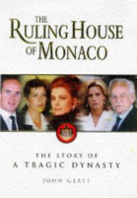 The Ruling House of Monaco: The Story of a Trag... 0749918071 Book Cover