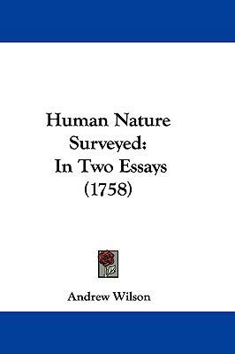 Human Nature Surveyed: In Two Essays (1758) 1104795159 Book Cover