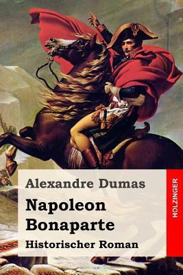 Napoleon Bonaparte: Historischer Roman [German] 1530403545 Book Cover