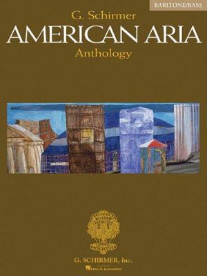 G. Schirmer American Aria Anthology: Baritone/Bass 0634044788 Book Cover
